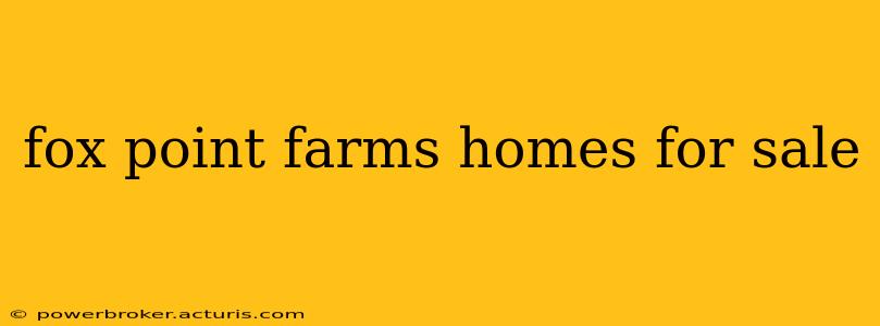 fox point farms homes for sale