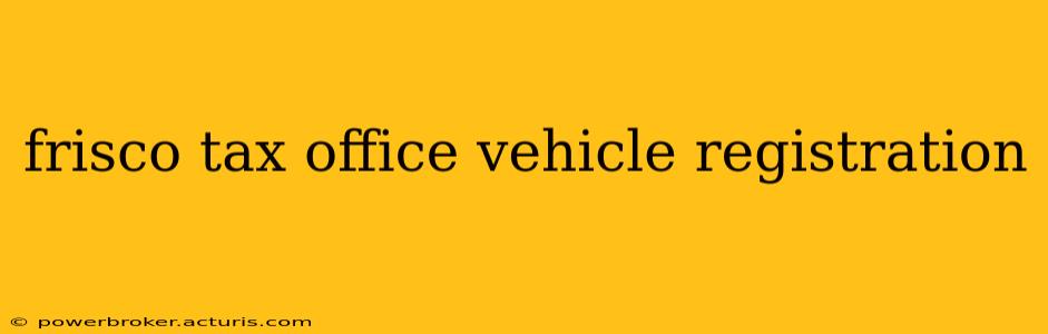 frisco tax office vehicle registration