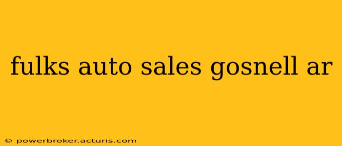 fulks auto sales gosnell ar