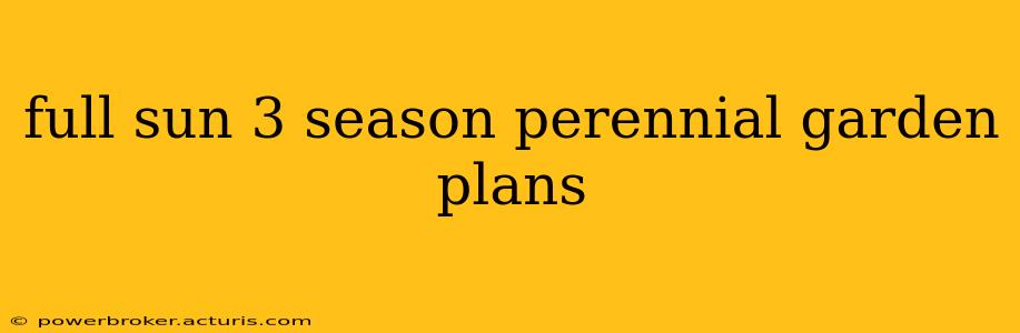 full sun 3 season perennial garden plans