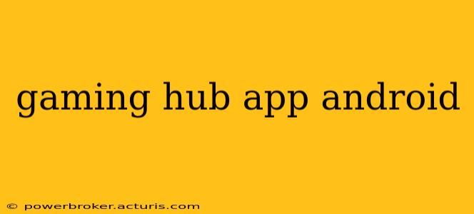 gaming hub app android