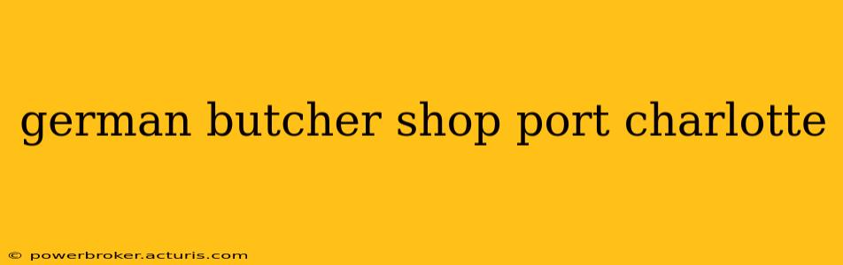 german butcher shop port charlotte