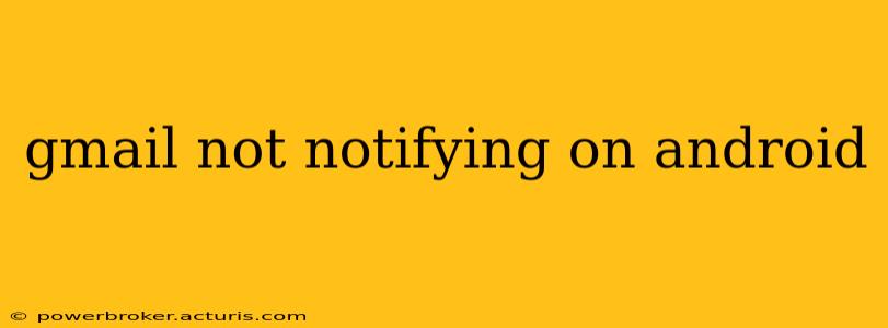gmail not notifying on android
