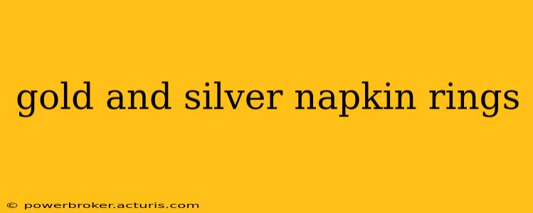 gold and silver napkin rings