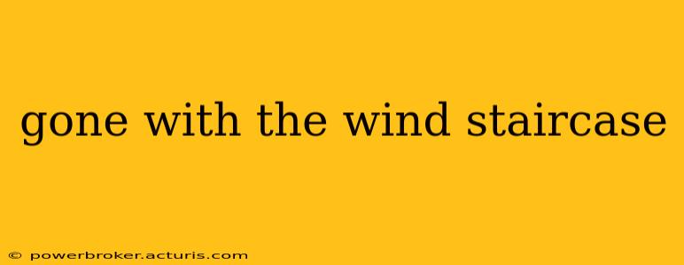 gone with the wind staircase