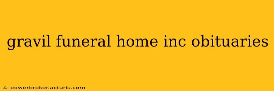 gravil funeral home inc obituaries