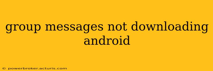 group messages not downloading android