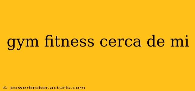 gym fitness cerca de mi