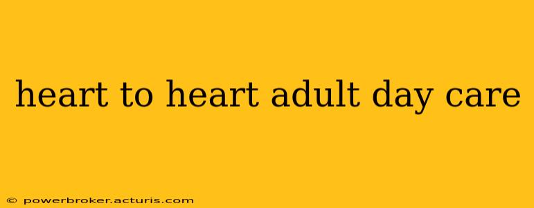 heart to heart adult day care