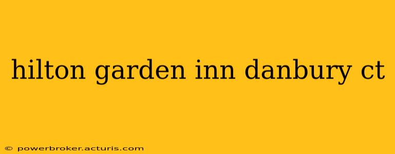 hilton garden inn danbury ct