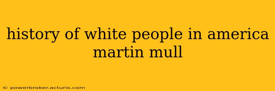 history of white people in america martin mull