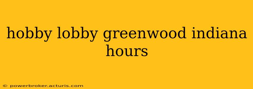 hobby lobby greenwood indiana hours