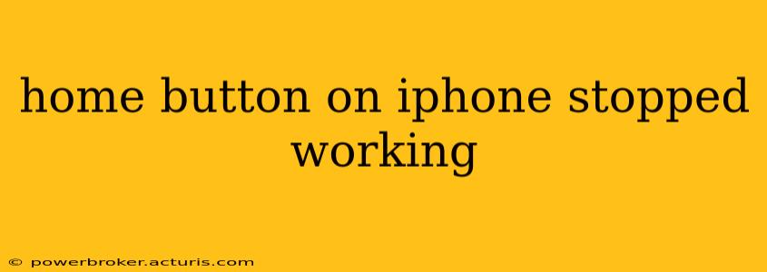 home button on iphone stopped working