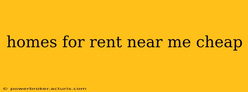homes for rent near me cheap
