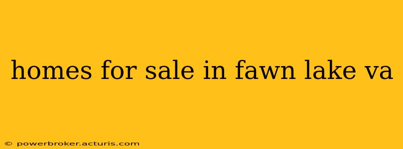 homes for sale in fawn lake va