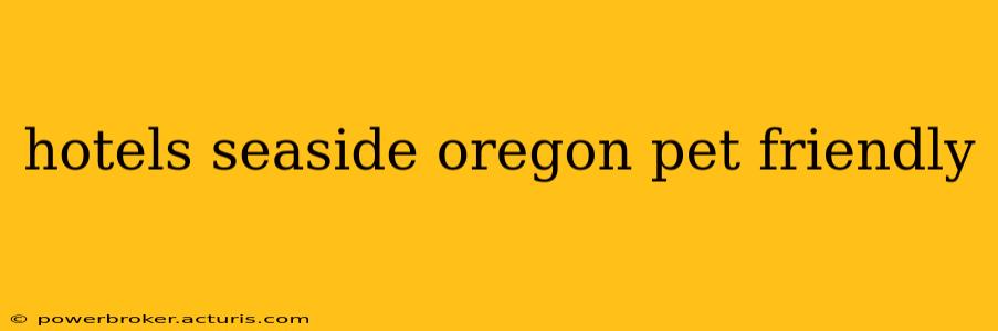 hotels seaside oregon pet friendly