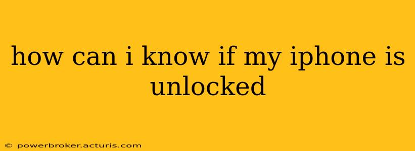 how can i know if my iphone is unlocked