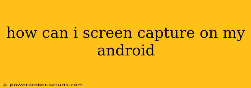 how can i screen capture on my android