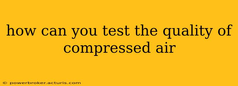 how can you test the quality of compressed air