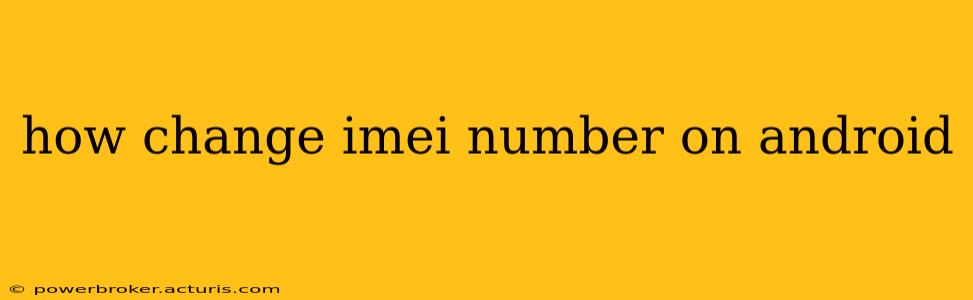 how change imei number on android