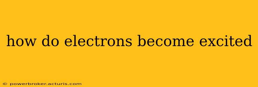 how do electrons become excited