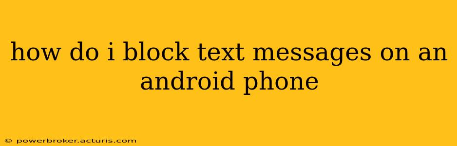 how do i block text messages on an android phone