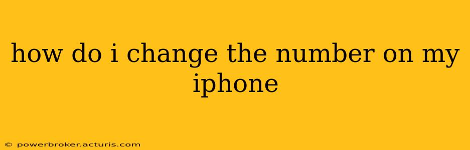 how do i change the number on my iphone