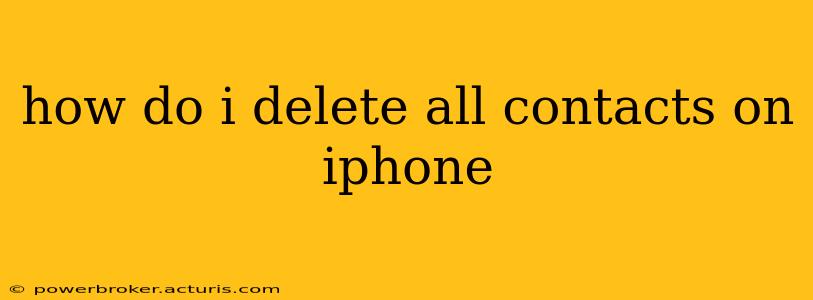 how do i delete all contacts on iphone