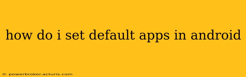 how do i set default apps in android