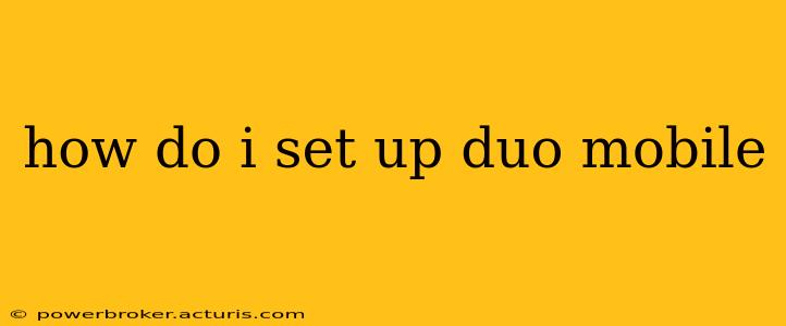 how do i set up duo mobile