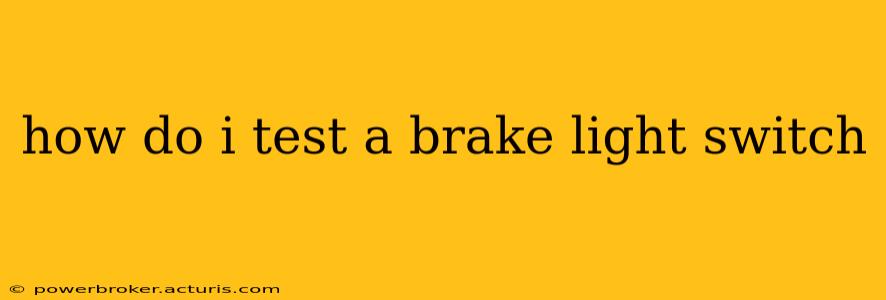 how do i test a brake light switch
