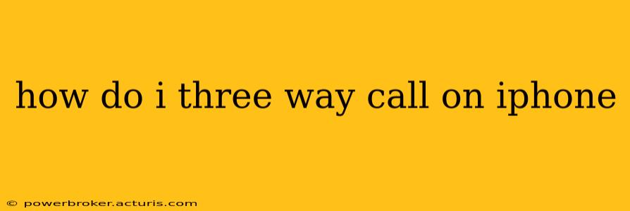 how do i three way call on iphone