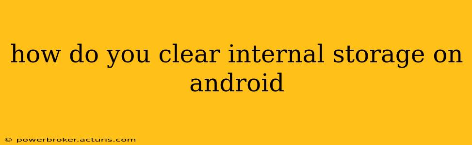 how do you clear internal storage on android