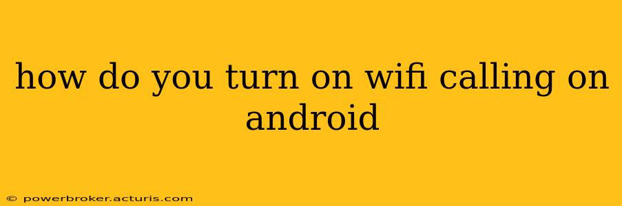 how do you turn on wifi calling on android