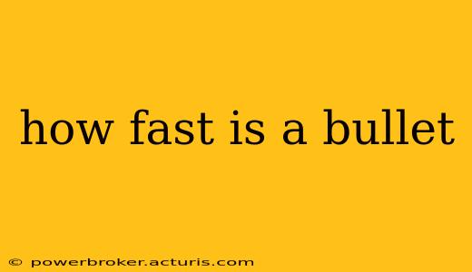 how fast is a bullet