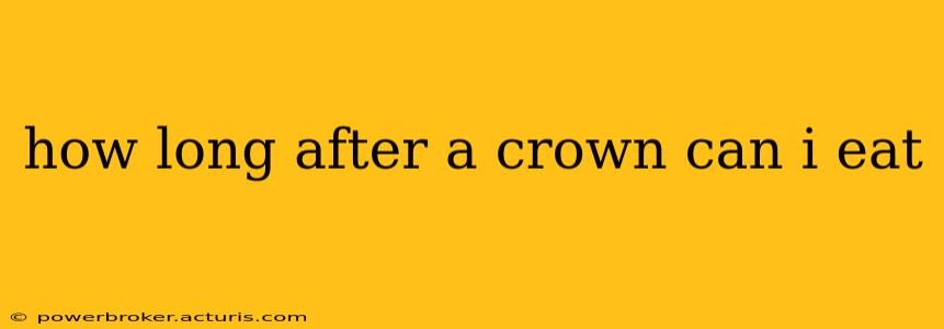 how long after a crown can i eat