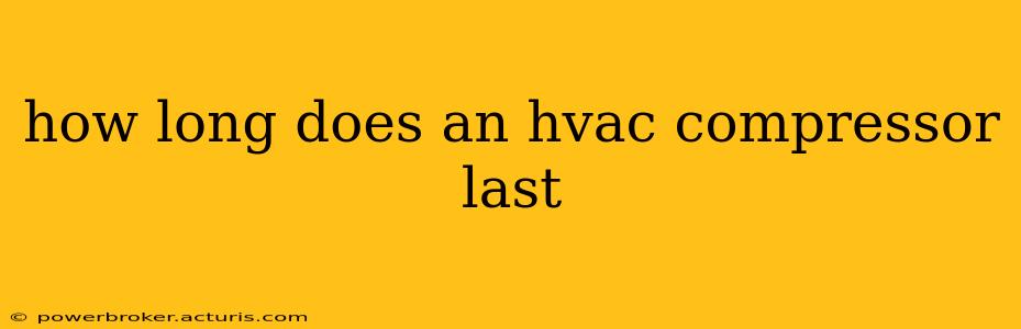 how long does an hvac compressor last