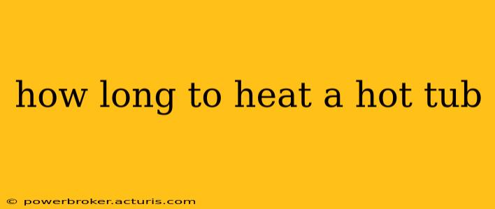how long to heat a hot tub