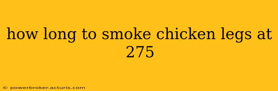 how long to smoke chicken legs at 275