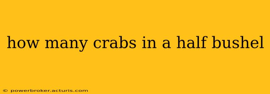 how many crabs in a half bushel