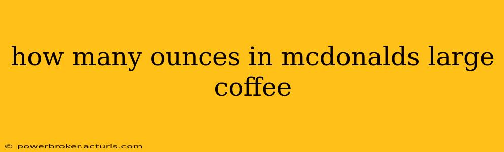 how many ounces in mcdonalds large coffee