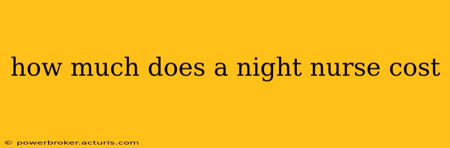 how much does a night nurse cost