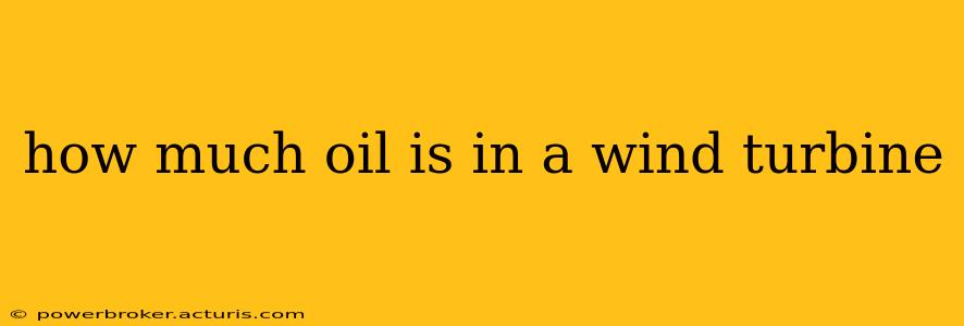 how much oil is in a wind turbine