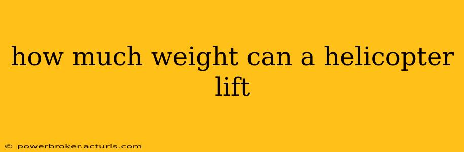 how much weight can a helicopter lift