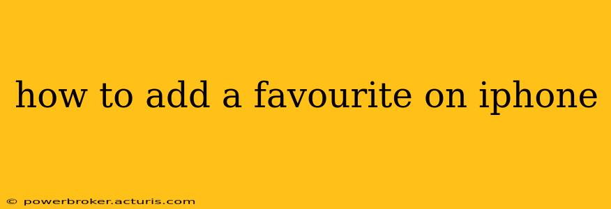 how to add a favourite on iphone