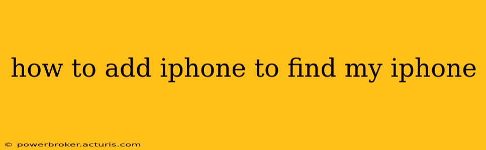 how to add iphone to find my iphone