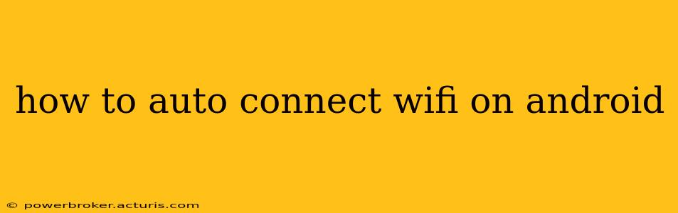 how to auto connect wifi on android