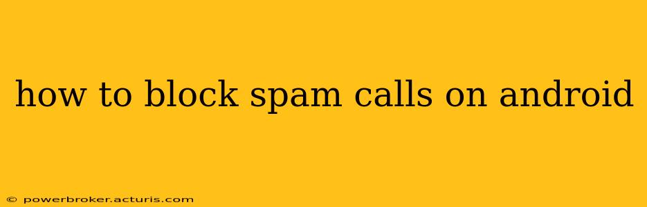 how to block spam calls on android