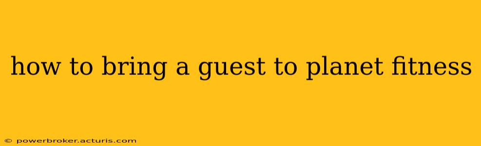 how to bring a guest to planet fitness