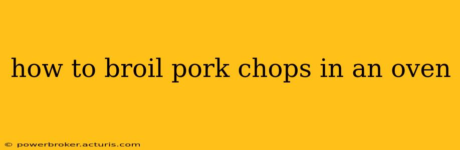 how to broil pork chops in an oven